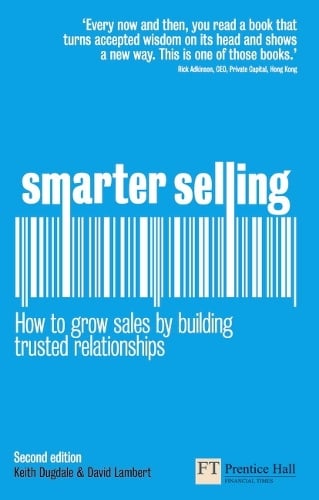 Smarter Selling: How to Grow Sales by Building Trusted Relationships - Keith Dugdal,  David Lambert