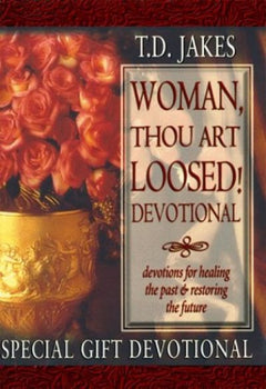 Woman, Thou Art Loosed!: Devotional - T. D. Jakes