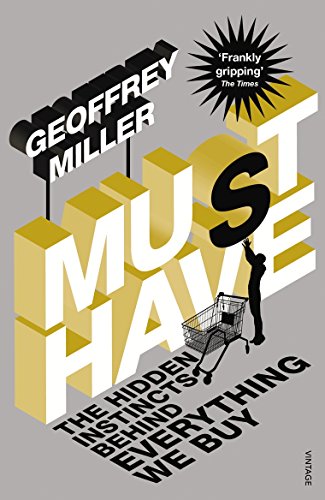 Must-have: The Hidden Instincts Behind Everything We Buy - Geoffrey Miller
