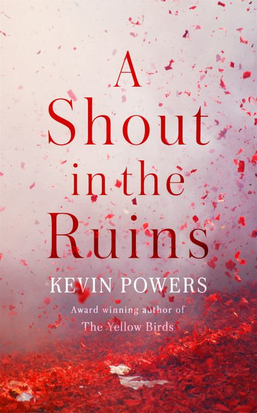 A Shout in the Ruins Kevin Powers