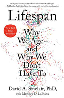 Lifespan: Why We Age--and Why We Don't Have To - David A. Sinclair & Matthew D. LaPlante