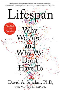 Lifespan: Why We Age--and Why We Don't Have To - David A. Sinclair & Matthew D. LaPlante