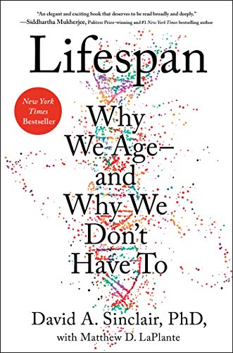 Lifespan: Why We Age--and Why We Don't Have To - David A. Sinclair & Matthew D. LaPlante