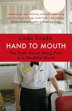 Hand to Mouth: The Truth about Being Poor in a Wealthy World - Linda Tirado
