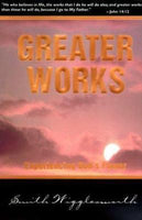 Greater Works: Experiencing God 's Power - Smith Wigglesworth