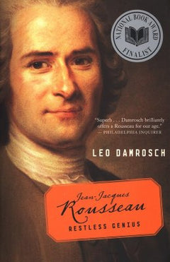 Jean-Jacques Rousseau: Restless Genius - Leopold Damrosch