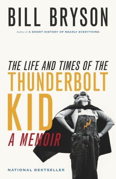 The Life and Times of the Thunderbolt Kid: A Memoir - Bill Bryson