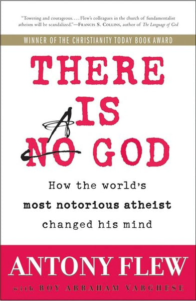 There Is a God: How the World's Most Notorious Atheist Changed His Mind - Antony Flew & Roy Abraham Varghese