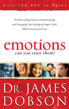 Emotions Can You Trust Them? - James Dobson