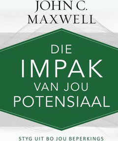 Die impak van jou potensiaal styg uit bo jou beperkings John C. Maxwell