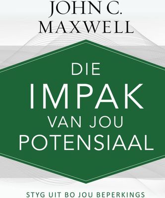 Die impak van jou potensiaal styg uit bo jou beperkings John C. Maxwell