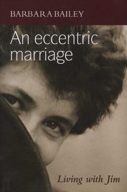 An Eccentric Marriage: Living with Jim - Barbara Bailey