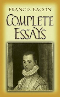 Complete Essays - Francis Bacon