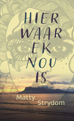 Hier waar ek nou is - Matty Strydom
