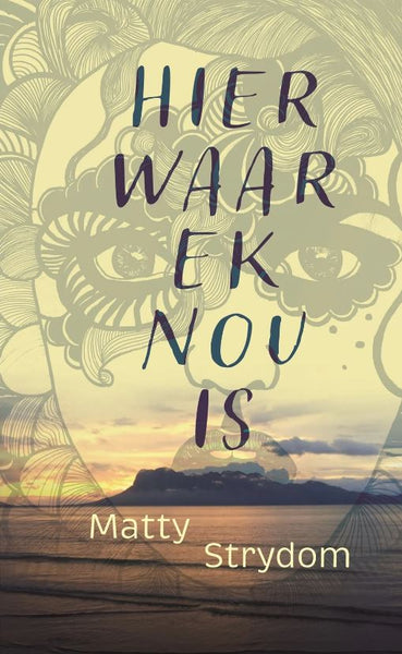 Hier waar ek nou is - Matty Strydom