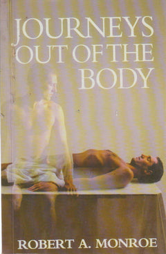 Journeys Out Of The Body - Robert A. Mondroe