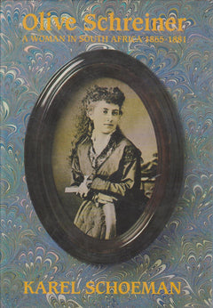 Olive Schreiner: A Woman in South Africa, 1855-1881 - Karel Schoeman
