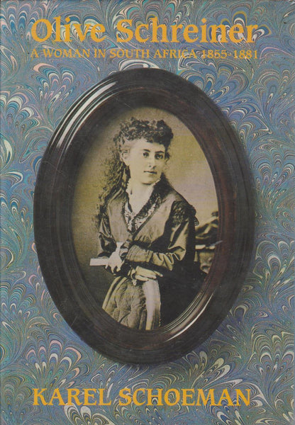 Olive Schreiner: A Woman in South Africa, 1855-1881 - Karel Schoeman