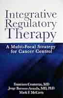Integrative Regulatory Therapy: A Multi-focal Strategy for Cancer Control - Francisco Contreras & Jorge Barroso-Aranda & Mark F. McCarty