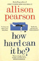 How Hard Can It Be? - Allison Pearson