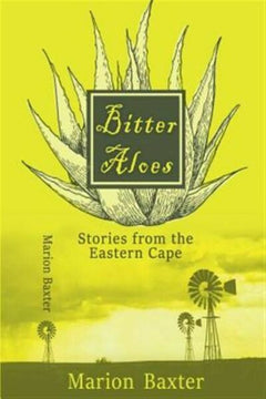 Bitter Aloes: Stories from the Eastern Cape  Marion Baxter