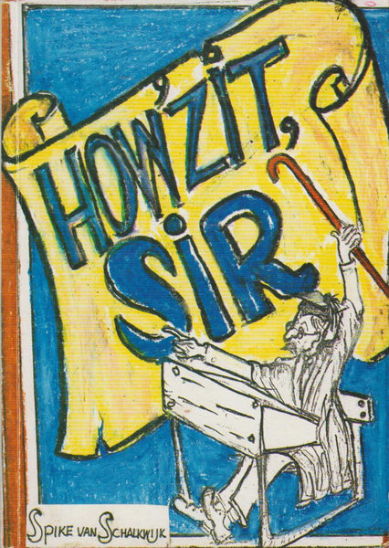 How'z, It, Sir! - Spike Van Schalkwijk