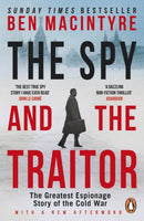 The Spy and the Traitor: The Greatest Espionage Story of the Cold War - Ben Macintyre