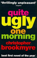 Quite Ugly One Morning - Christopher Brookmyre