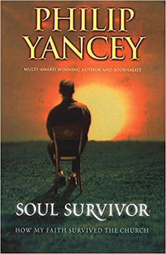 Soul Survivor: How My Faith Survived the Church - Philip Yancey