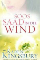 Soos saad op die wind Karen Kingsbury