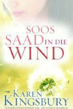 Soos saad op die wind Karen Kingsbury