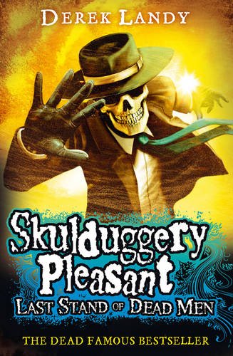 Skulduggery Pleasant: Last Stand of Dead Men - Derek Landy