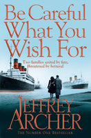 Be Careful What You Wish For - Jeffrey Archer