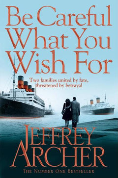 Be Careful What You Wish For - Jeffrey Archer