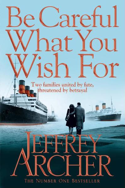 Be Careful What You Wish For - Jeffrey Archer