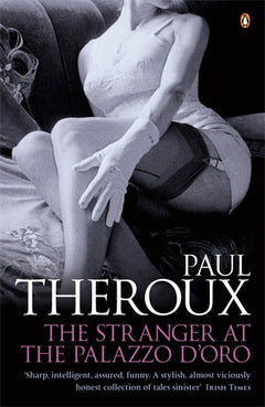 The Stranger at the Palazzo D'Oro Paul Theroux