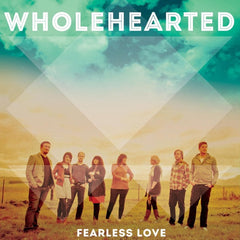 Wholehearted - Fearless Love