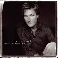 Michael W. Smith - The Second Decade (1993-2003)