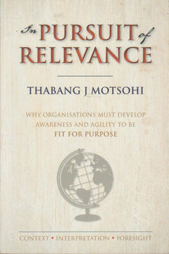 In The Pursuit Of Relevance - Thabang J  Motsohi