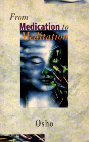 From Medication to Meditation - Osho