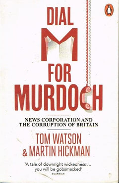Dial M for Murdoch - Tom Watson & Martin Hickman