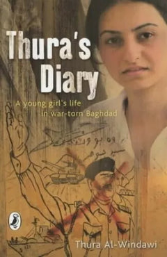 Thura's Diary: A Young Girl's Life in War-torn Baghdad - Thura Al-Windawi