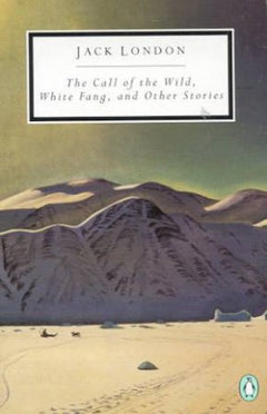 The Call of the Wild, White Fang, and Other Stories - Jack London