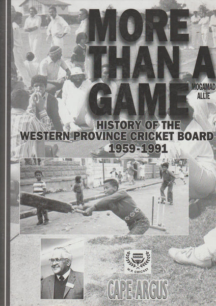 More Than a Game : History of the Western Province Cricket Board, 1959-1991 - Mogamad Allie