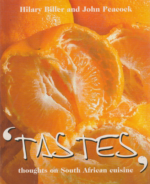 Tastes : Thoughts on South African Cuisine - Hilary Biller & John Peacock