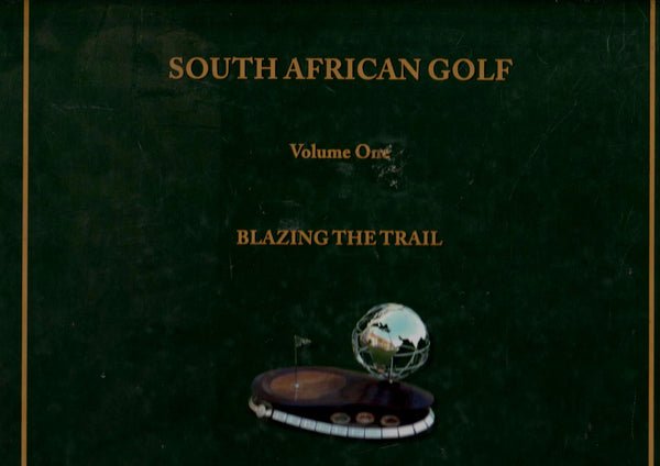 Blazing the Trail: The Story of South Africa's First Internationally Famous Golfer - Harry Brews