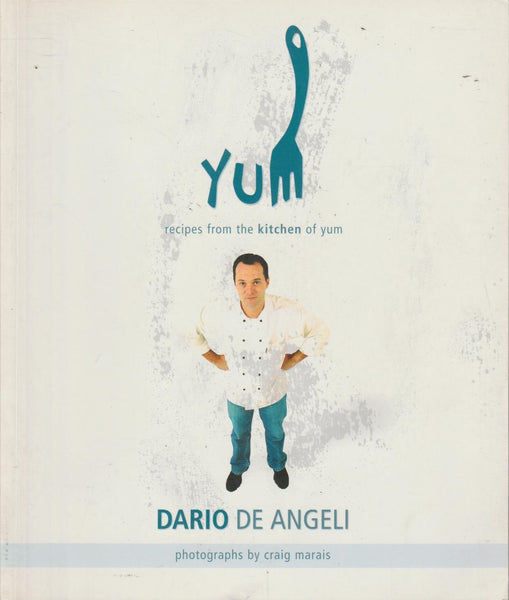 Yum Recipes from the Kitchen of Yum - Dario De Angeli