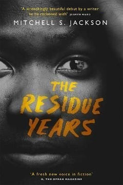 The Residue Years - Mitchell S. Jackson