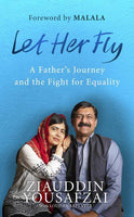 Let Her Fly: A Father's Journey and the Fight for Equality - Ziauddin Yousafzai & Louise Carpenter