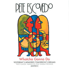 Pete Escovedo - Whatcha Gonna Do